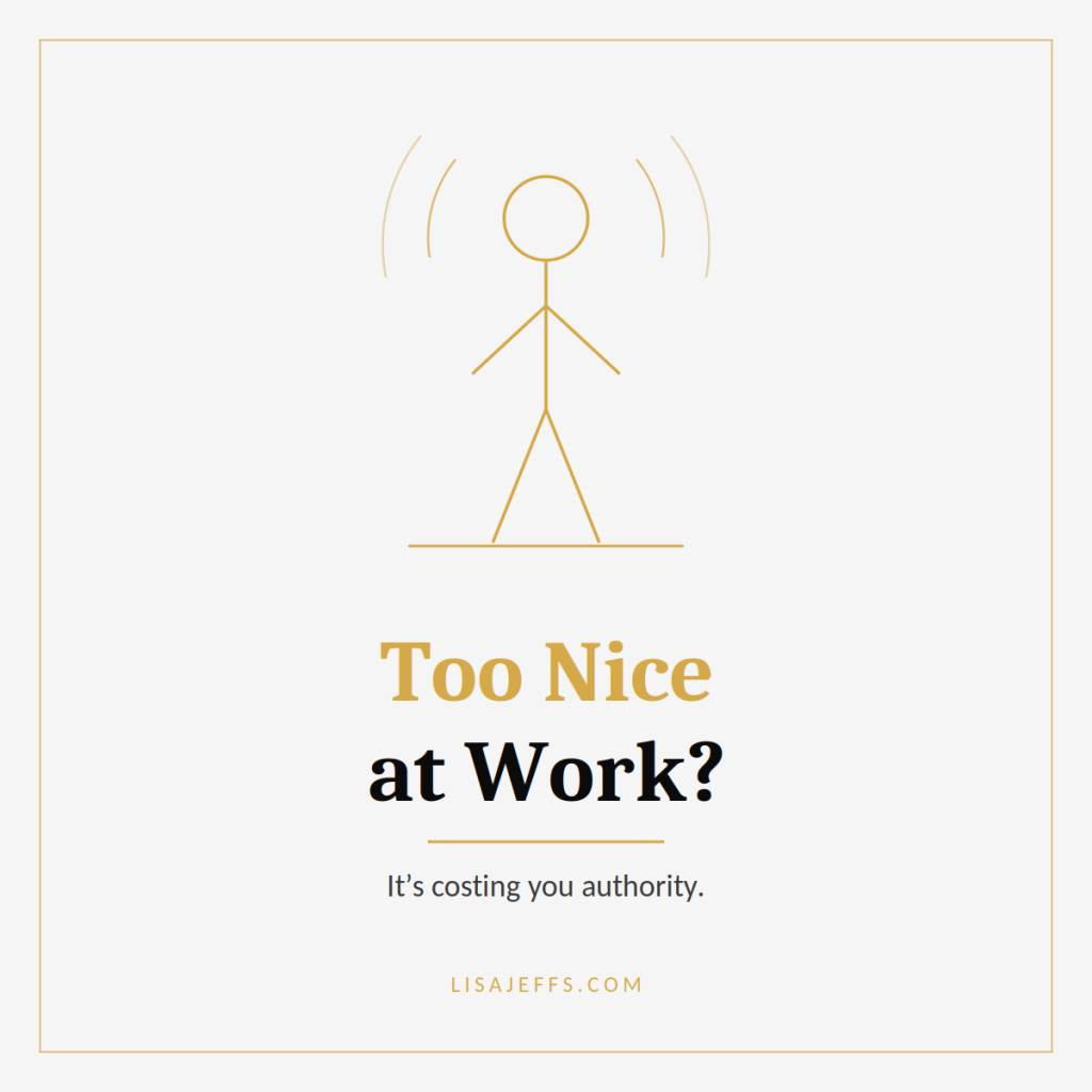 Too Nice at Work? How People-Pleasing Erodes Your Authority as a Leader 7 too-nice-at-work-featured-square-light